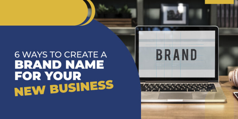 6 Ways To Create A Brand Name For Your New Business