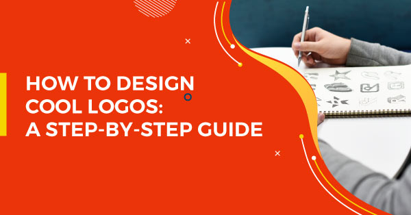 How To Design Cool Logos A Step-by-Step Guide