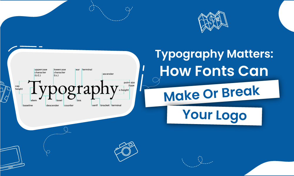 Typography Matters: How Fonts Can Make or Break Your Logo