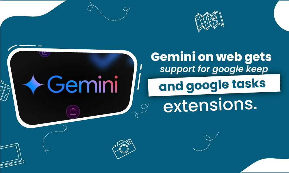 Gemini on Web Gets Support for Google Keep and Google Tasks Extensions