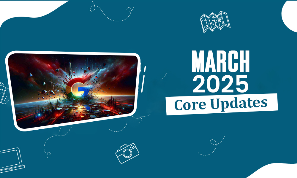 March 2025 Core Updates